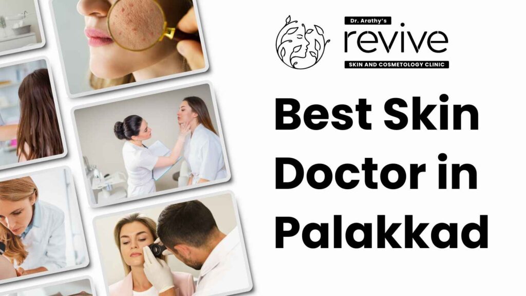 Best Skin Doctor in Palakkad - Dr. Arathy Jerald at Revive Skin & Cosmetology Clinic