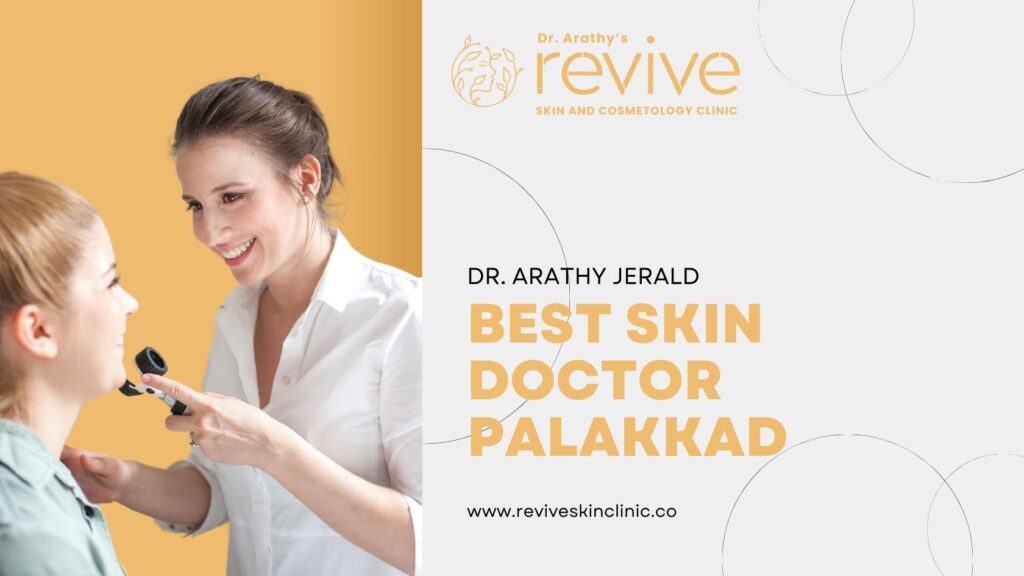 Dr. Arathy Jerald consulting a patient at Revive Skin & Cosmetology Clinic in Palakkad