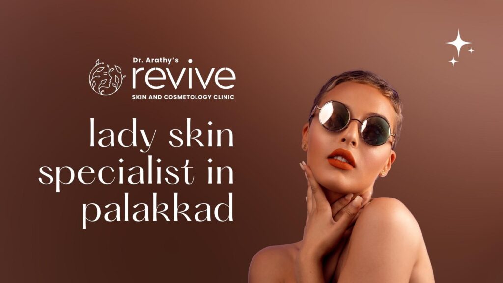 Dr. Arathy Jerald – Leading Lady Skin Specialist in Palakkad