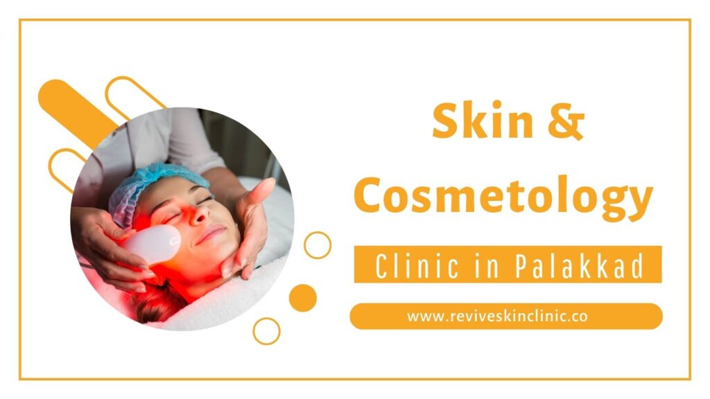 Dr. Arathy’s Revive Skin & Cosmetology Clinic - Advanced Skincare Treatments in Palakkad