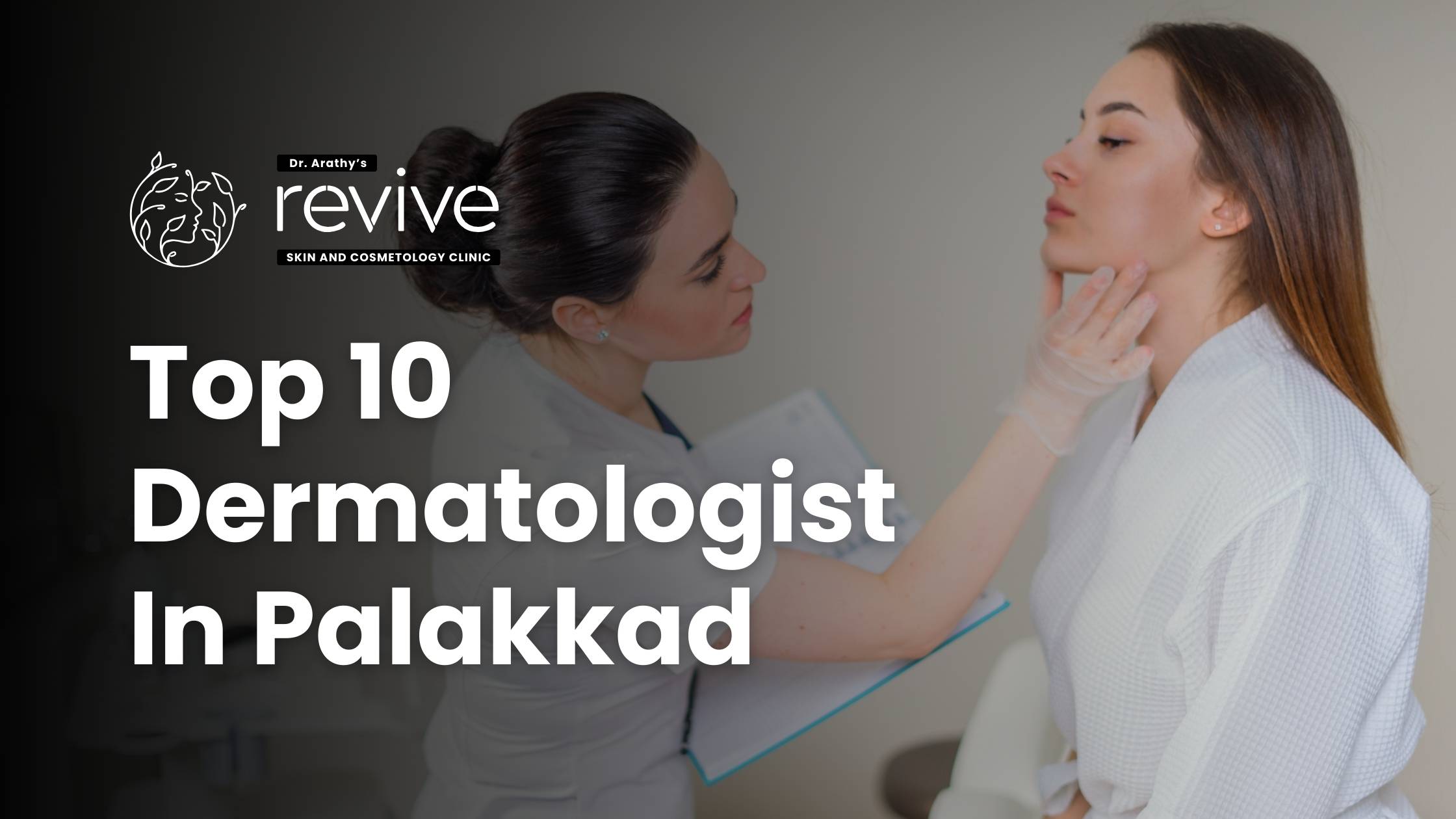 A collage of the top 10 dermatologists in Palakkad, showcasing their names and specialties.