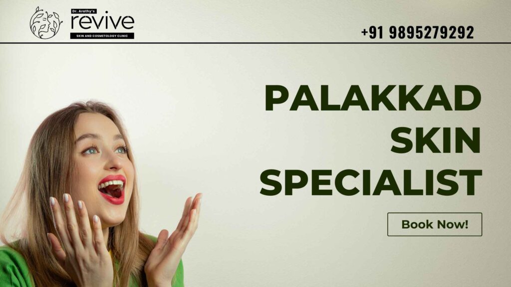 Palakkad Skin Specialist at Revive Skin & Cosmetology Clinic