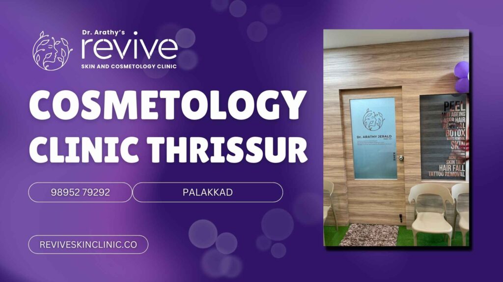 Dr. Arathy’s Revive Skin & Cosmetology Clinic in Thrissur - Advanced Skin and Beauty Treatments