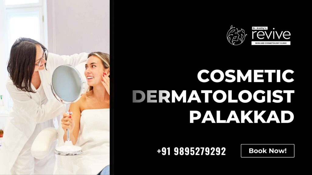 Cosmetic dermatologist in Palakkad - Dr. Arathy's Revive Skin & Cosmetology Clinic