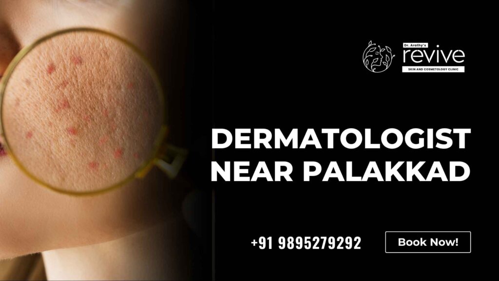 Dermatologist near Palakkad – Dr. Arathy's Revive Skin & Cosmetology Clinic