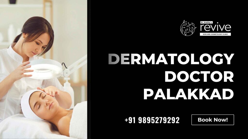 Dr. Arathy's Revive Skin & Cosmetology Clinic in Palakkad - Trusted Dermatology Services