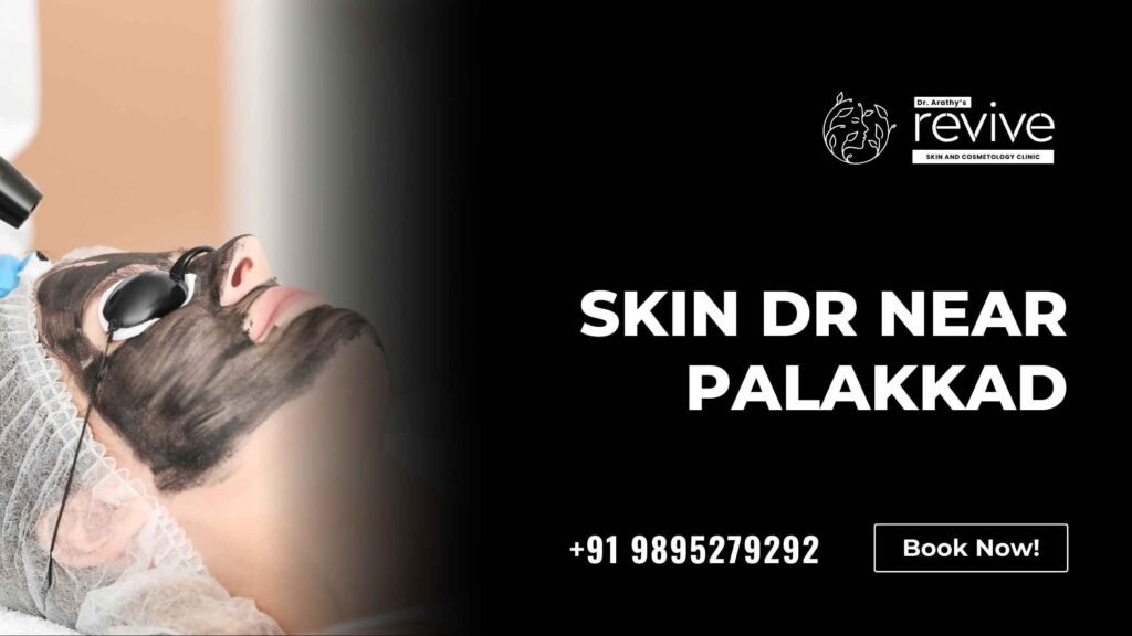 Dr. Arathy's Revive Skin & Cosmetology Clinic – Best Skin Doctor Near Palakkad