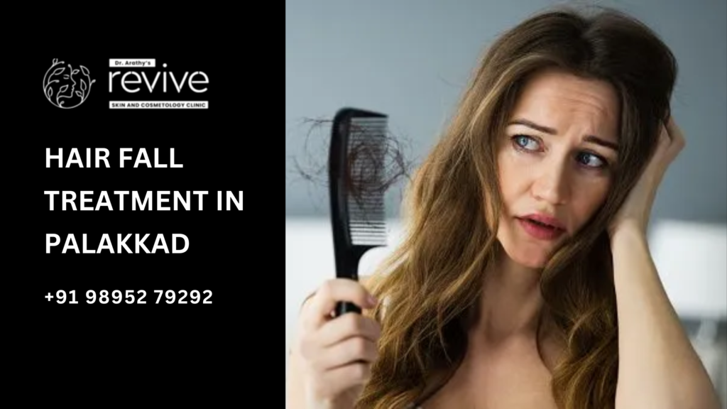 Hair fall treatment services at Dr. Arathy’s Revive Skin and Cosmetology Clinic in Palakkad, offering advanced solutions like PRP therapy, laser treatments, and personalized care for healthy hair.