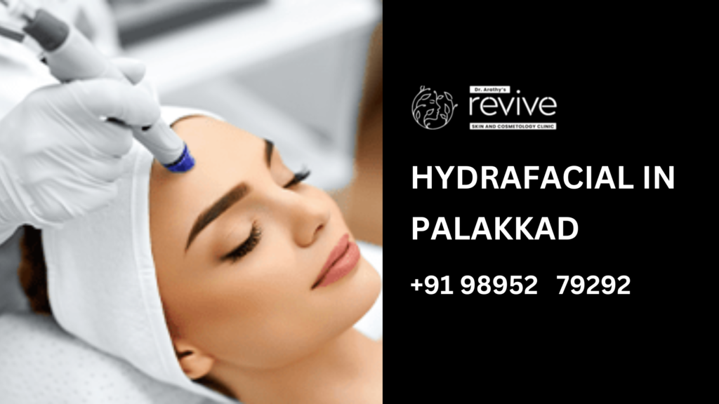 HydraFacial treatment being performed at Revive Skin & Cosmetology Clinic in Palakkad.