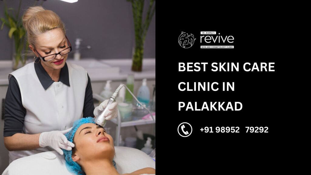 Revive Skin and Cosmetology Clinic – Best Skin Care Clinic in Palakkad, offering advanced dermatology, laser treatments, and personalized skincare solutions.