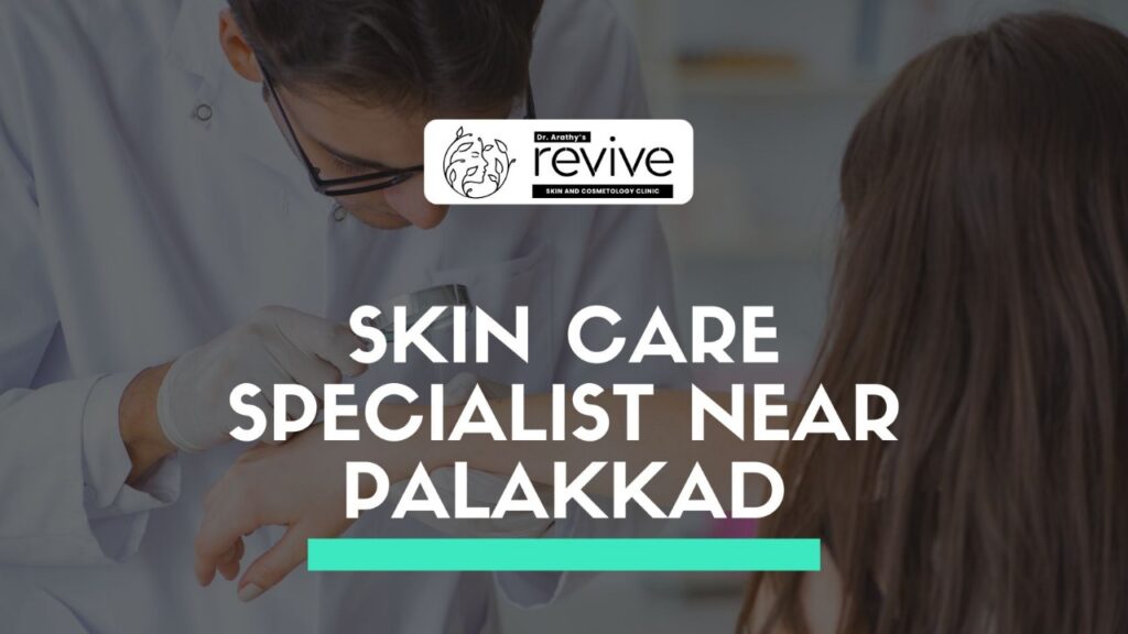Dr. Arathy Jerald – Leading skin care specialist near Palakkad at Revive Skin and Cosmetology Clinic