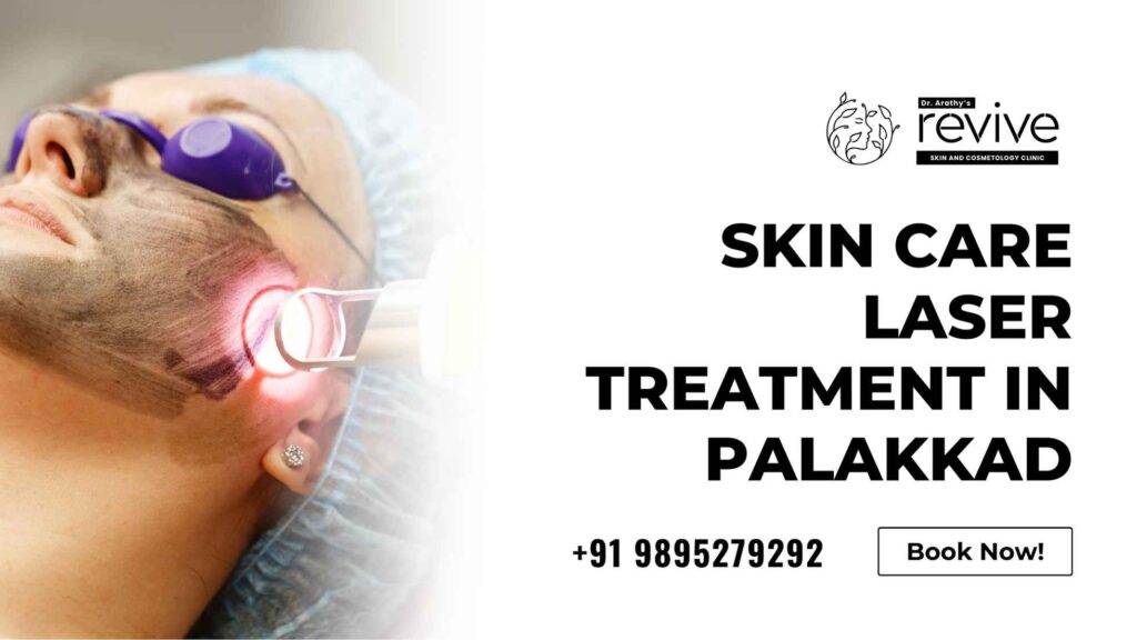 Skin Care Laser Treatment in Palakkad at Dr. Arathy's Revive Skin & Cosmetology Clinic