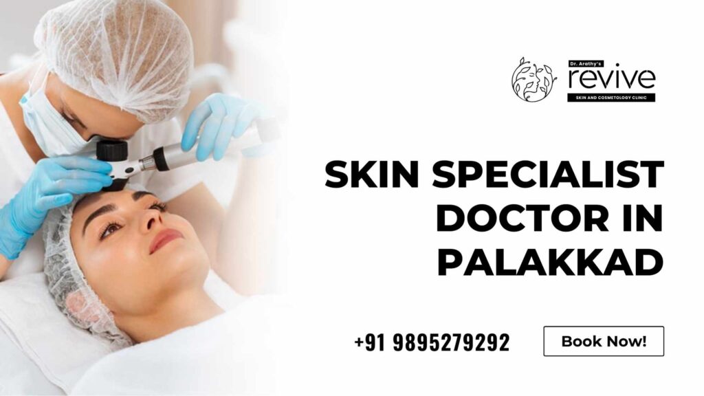 Dr. Arathy Jerald consulting a patient at Revive Skin & Cosmetology Clinic in Palakkad