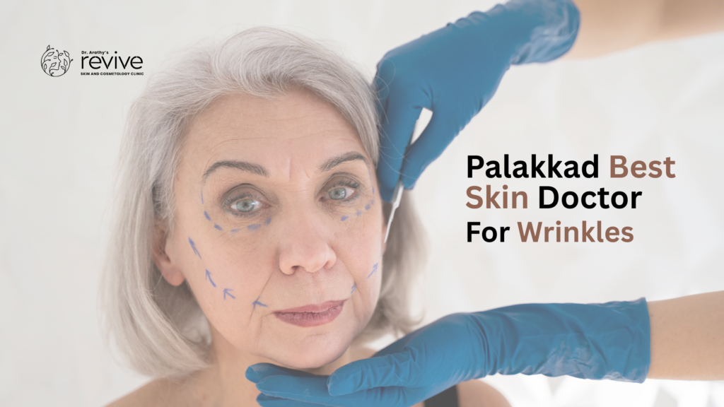 Palakkad best skin doctor for wrinkles