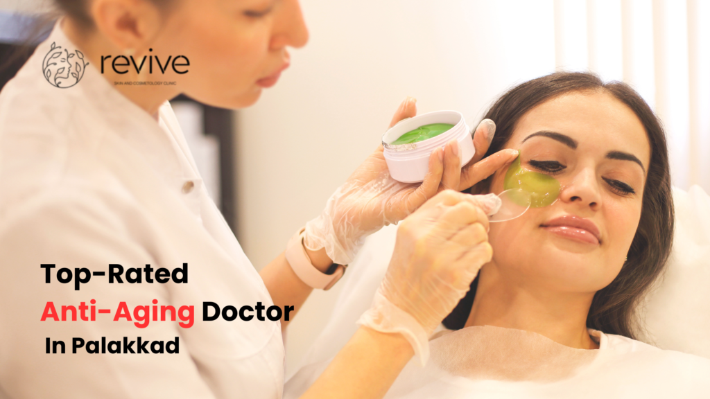 TOP RATED ANTI AGING DOCTOR IN PALAKKAD
