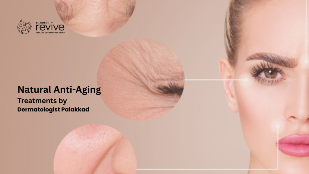 natural anti-aging treatments by dermatologist Palakkad