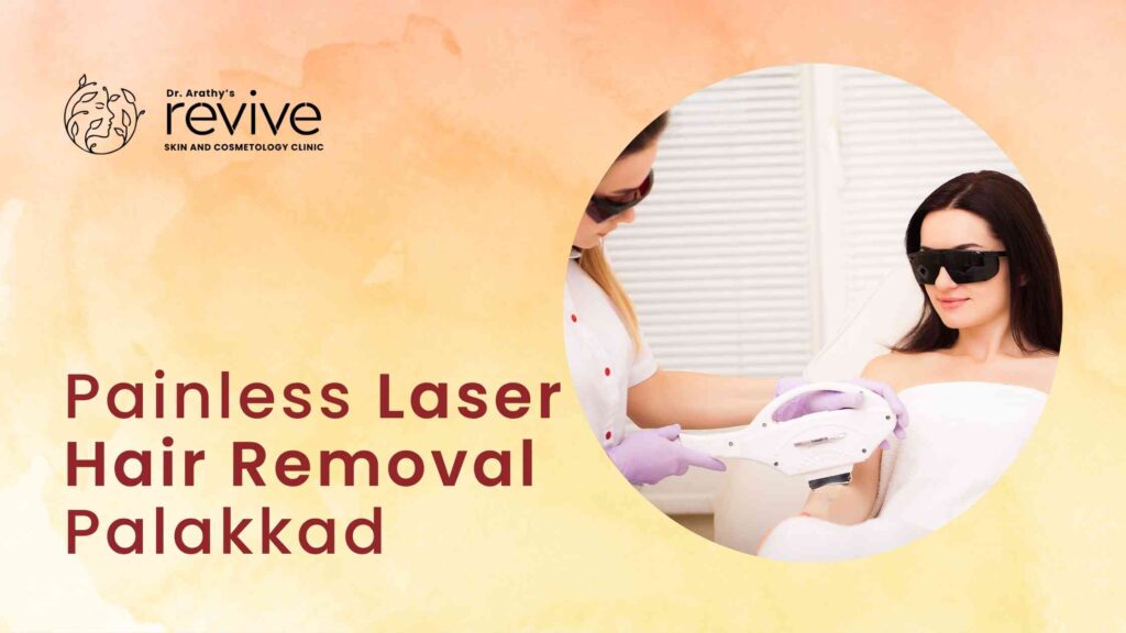 painless laser hair removal Palakkad