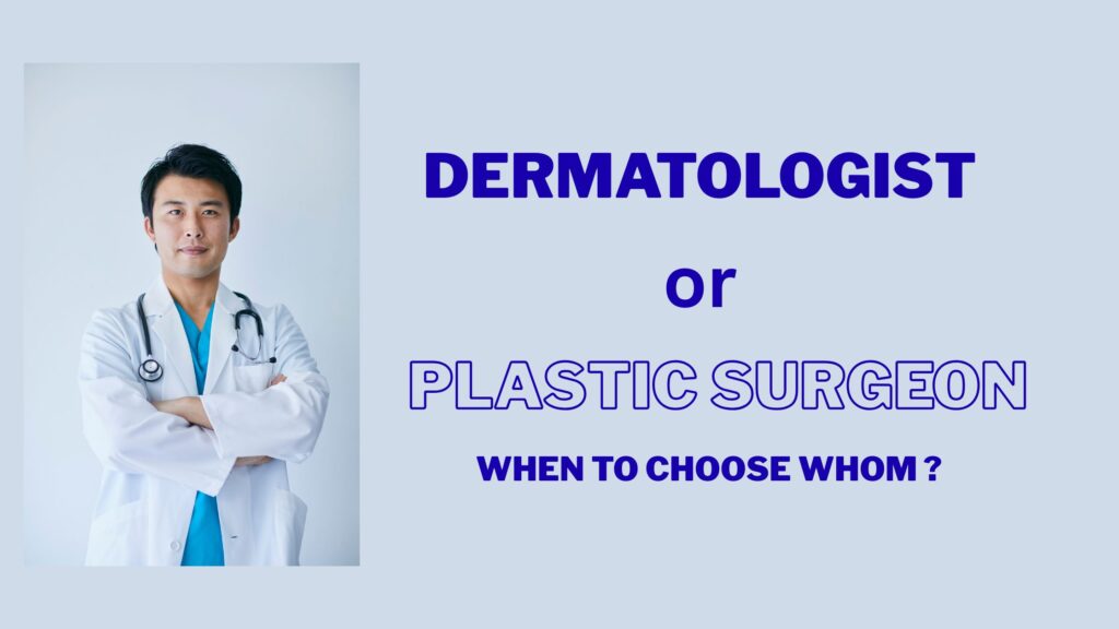 Dermatologist or Plastic Surgeon