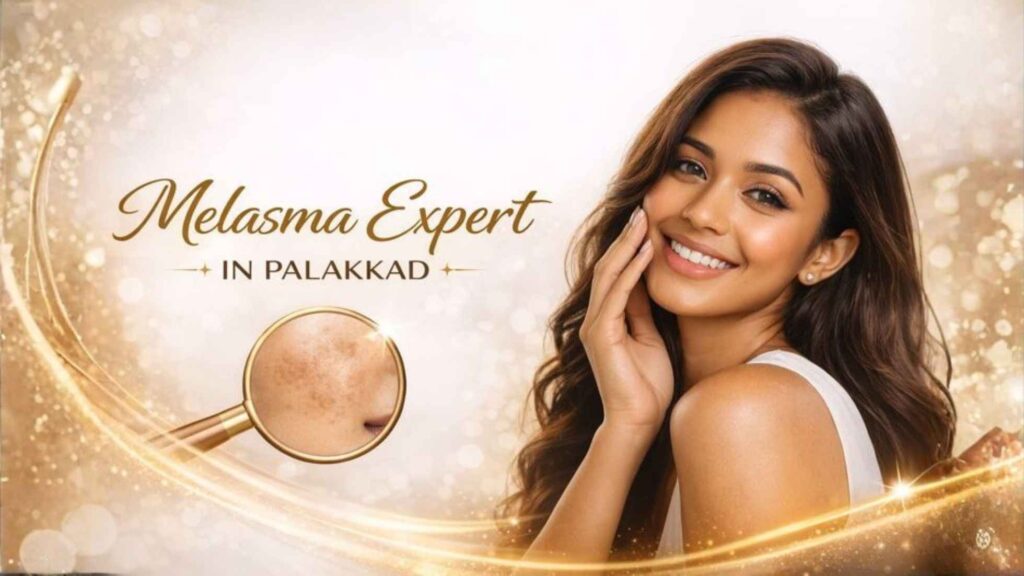Melasma expert in Palakkad providing professional treatment for facial pigmentation