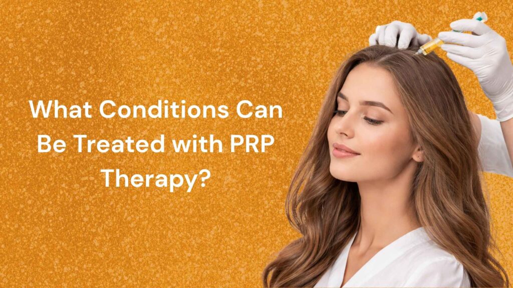 What conditions can be treated with PRP therapy for hair loss and scalp treatment